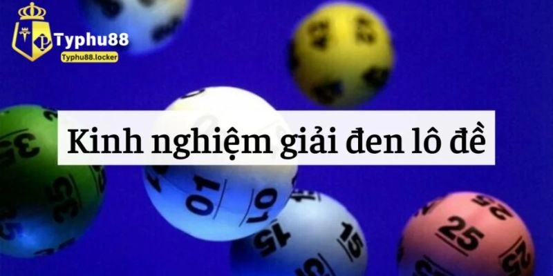 Cách giải đen lô đề hiệu quả nhất được bật mí 